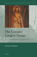The corsairs' longest voyage : the Turkish raid in Iceland 1627 /