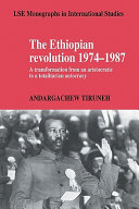 The Ethiopian revolution, 1974-1987 : a transformation from an aristocratic to a totalitarian autocracy /