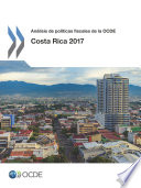Análisis de políticas fiscales de la OCDE: Costa Rica 2017 /