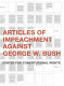 Articles of impeachment against George W. Bush /