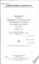 Atrocities in Kosovo : hearing before the Commission on Security and Cooperation in Europe, One Hundred Fifth Congress, second session, September 17, 1998