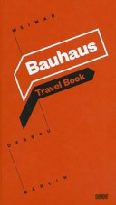 Bauhaus : travel book : [Weimar, Dessau, Berlin] /