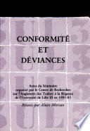 Conformit�e et d�eviances : actes du s�eminaire organis�e par le Centre de recherches sur lAngleterre des Tudors �a la R�egence de lUniversit�e de Lile III en 1981-83 /