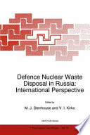 Defence nuclear waste disposal in Russia : international perspective : [proceedings of the NATO Advanced Research Workshop on Defence Nuclear Waste Disposal in Russia: Implications for the Environment, Krasnoyarsk, Russia, June 24-27, 1996] /