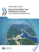 Enhancing Water Use Efficiency in Korea : Policy Issues and Recommendations /