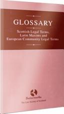 Glossary Scottish and European Union legal terms and Latin phrases /