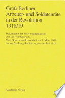 Groß-Berliner Arbeiter- und Soldatenräte in der Revolution 1918/19 : Vom Generalstreikbeschluß am 3. März 1919 bis zur Spaltung der /
