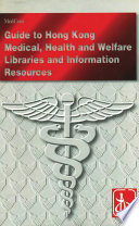 Guide to Hong Kong medical, health and welfare libraries and information resources /