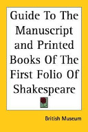 Guide to the manuscript and printed books of the first folio of Shakespeare /