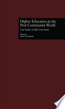 Higher education in the post-communist world : case studies of eight universities /