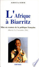 LAfrique �a Biarritz : mise en examen de la politique fran�caise (Biarritz, 8 et 9 novembre 1994)