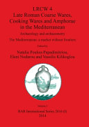 LRCW 4 : late Roman coarse wares, cooking wares and amphorae in the Mediterranean : archaeology and archaeometry : The Mediterranean: a market without frontiers /