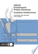 OECD Investment Policy Reviews: Russian Federation 2004 : Progress and Reform Challenges /