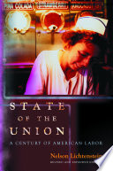 State of the Union A Century of American Labour /