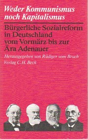 Weder Kommunismus noch Kapitalismus : b�urgerliche Sozialreform in Deutschland vom Vorm�arz bis zur �Ara Adenauer /