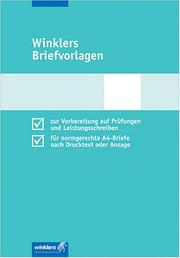 Winklers Briefvorlagen : zur Vorbereitung auf Prüfungen und Leistungsschreiben : für normgerechte A4-Briefe nach Drucktexte oder Ansage