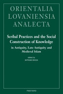 Scribal practices and the social construction of knowledge : in antiquity, late antiquity and medieval Islam /