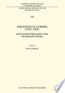 Johannes Clauberg (1622-1665) and Cartesian philosophy in the seventeenth century /