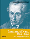 Immanuel Kant 1724-2024 : ein europ�aischer Denker /