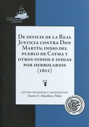 De officis de la Real Justicia contra Don Mart�in, indio del pueblo de Cayma y otros indios e indias por herbolarios (1601) /