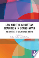 Law and the Christian tradition in Scandinavia : the writings of great Nordic jurists /
