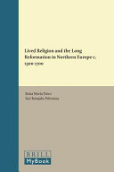 Lived religion and the long Reformation in northern Europe c. 1300-1700 /