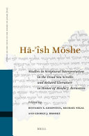 Ha��-��i��sh Mo��she : studies in scriptural interpretation in the Dead Sea Scrolls and related literature in honor of Moshe J. Bernstein /