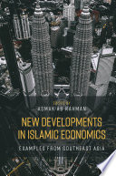 New developments in Islamic economics : examples from South East Asia /