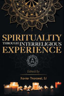 Spirituality through interreligious experience : festschrift in honour of Dr. Sebastian Painadath, SJ /