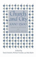 Church and city, 1000-1500 : essays in honour of Christopher Brooke /