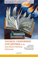 Church, censorship and reform in the early modern Habsburg Netherlands /