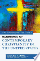 The Rowman & Littlefield handbook of contemporary Christianity in the United States /