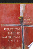 Religion in the American South : Protestants and others in history and culture /
