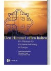 Den Himmel offen halten : ein Plädoyer für Kirchenentwicklung in Europa ; Festschrift für Paul M. Zulehner /