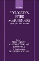 Apologetics in the Roman Empire : pagans, Jews, and Christians /