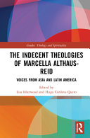 The indecent theologies of Marcella Althaus-Reid : voices from Asia and Latin America /