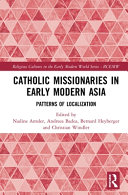 Catholic missionaries in early modern Asia : patterns of localization /