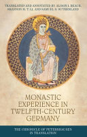 Monastic experience in twelfth-century Germany : the chronicle of Petershausen in translation /