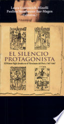 El silencio protagonista : el primer siglo Jesuita en el Virreinato del Perú 1567-1667