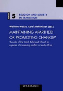 Maintaining apartheid or promoting change? : the role of Dutch Reformed Church in a phase of increasing conflict in South Africa /