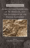 Agricultural landscapes of Al-Andalus, and the aftermath of the Feudal Conquest /