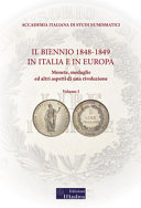 Il biennio 1848-1849 in Italia e in Europa : monete, medaglie ed altri aspetti di una rivoluzione /