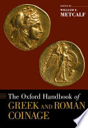 The Oxford handbook of Greek and Roman coinage /