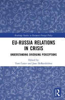 EU-Russia relations in crisis : understanding diverging perceptions /