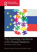 The Routledge handbook of EU-Russian relations : structures, actors, issues /