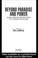 Beyond paradise and power : Europe, America and the future of a troubled partnership /