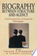 Biography between structure and agency : Central European lives in international historiography /