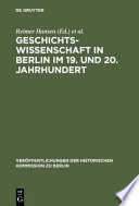 Geschichtswissenschaft in Berlin im 19. und 20. Jahrhundert : Persönlichkeiten und Institutionen /