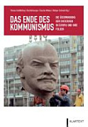 Das Ende des Kommunismus : die Überwindung der Diktaturen in Europa und ihre Folgen /