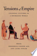 Tensions of empire : colonial cultures in a bourgeois world /